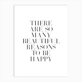 There are so many reasons to be happy 1 Art Print