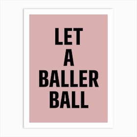 Let A Baller Ball Art Print