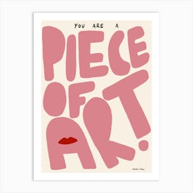 You Are a Piece of Art Pink Art Print
