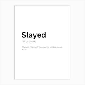 Slayed Definition Meaning 1 Art Print