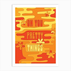 Oh You Pretty Things Orange Art Print