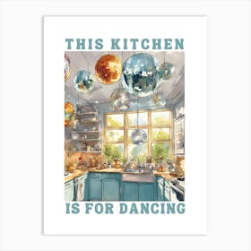 This Kitchen Is For Dancing, Kitchen Decor 1 Art Print