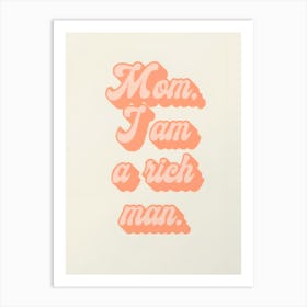 Mom I Am A Rich Man Art Print