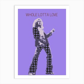 Whole Lotta Love Robert Plant Art Print