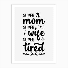 Super Mom Super Wife Art Print