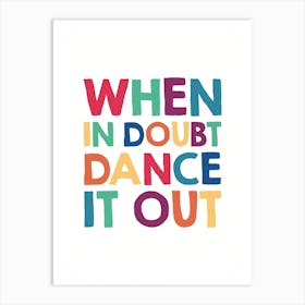 When In Doubt Dance It Out Art Print