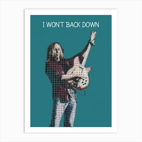 I Won T Back Down Tom Petty And The Heartbreakers Art Print