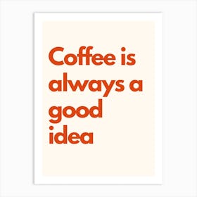 Coffee Is Always A Good Idea Kitchen Typography Cream Red Art Print