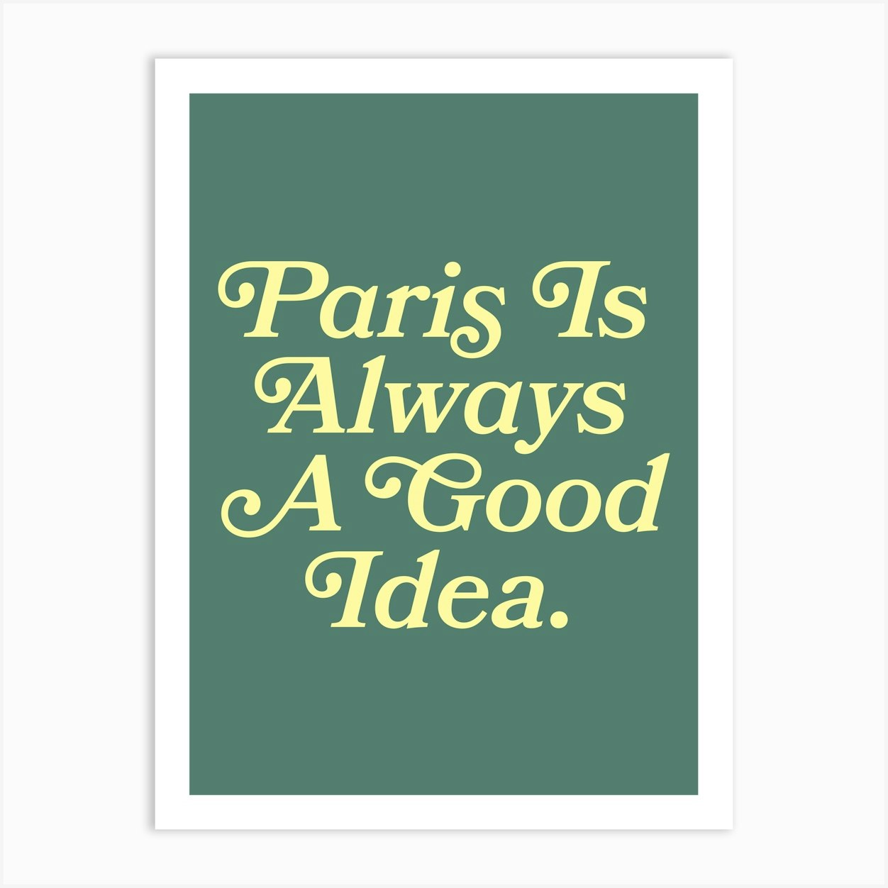 Paris is always a good idea quote, mood, vibes, romantic, cool, vintage, retro, saying, phrase, groovy, funky, cities, lettering, aesthetic Poster