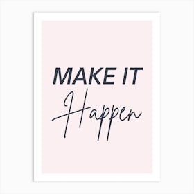 Make It Happen Art Print