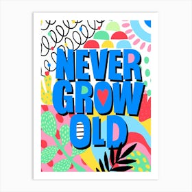 Never Grow Old Playful Lettering Art Print
