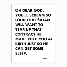 Scrubs, Dr Cox, Quote, Oh Dear God You'll Scream So Loud, Wall Print, Wall Art, Poster, Print, Art Print