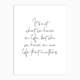 Who We Have In Our Life Art Print