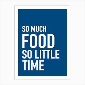 So Much Food So Little Time Art Print