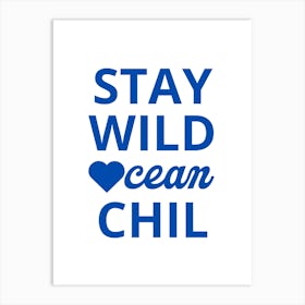 Stay Wild Ocean Chill Art Print