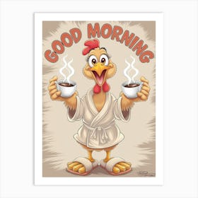 Good Morning Chicken Art Print