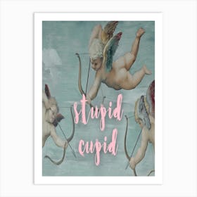Stupid Cupid 1 Art Print