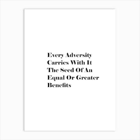 Every Adversity Carries With It The Seed Of It The Equal Or Greater Benefits Art Print