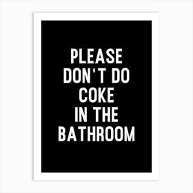 Please Dont Do Coke Bathroom Black Art Print