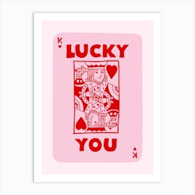 Lucky You King - Pink & Red Art Print