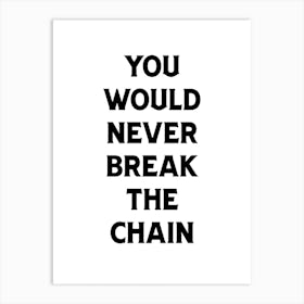 Break the chain Art Print