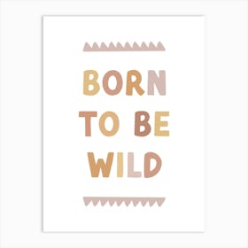 Born To Be Wild, Nursery Wall Art for Kids Art Print