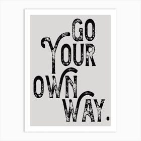 Go Your Own Way Monochrome Lyric Quote Art Print
