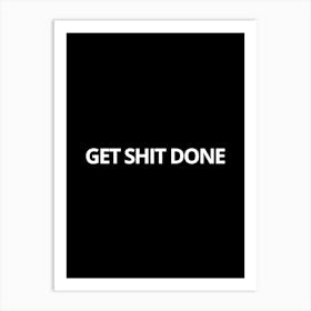 Get Shit Done 2 Art Print