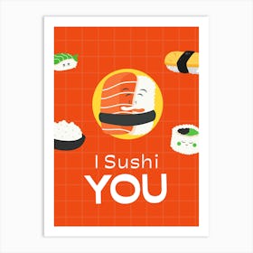 Sushi You Art Print