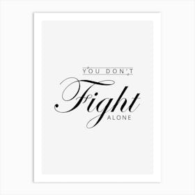 You Don't Fight Alone Art Print