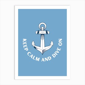 Keep Calm And Dive On Art Print