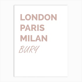 Bury, Paris, Milan, Location, Funny, Art, Wall Print Art Print