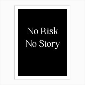 No Risk No Story 1 Art Print