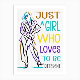 Just A Girl Who Loves To Be Different Art Print