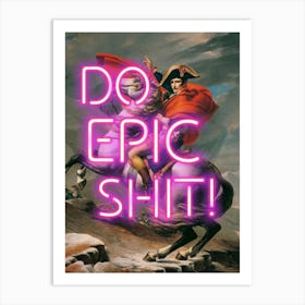 Napoleon Do Epic Shit neon altered vintage art Art Print