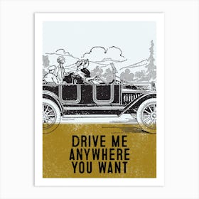 Drive Me Anywhere You Want Art Print