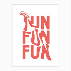 Fun Fun Art Print