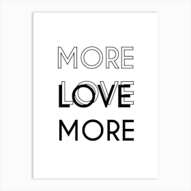 More Love Quote Art Print