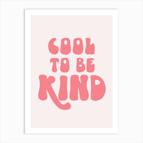 cool to be kind Art Print