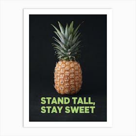 Stand Tall Stay Sweet, Ananas Art Print