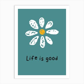 Life Is Good Art Print