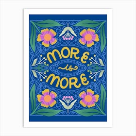 More Is More Art Print