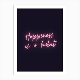 Happiness Is A Habit Art Print