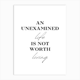 Unexamined Life Is Not Worth Living Art Print