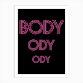 Body Ody Ody Art Print