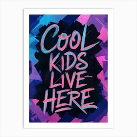 Cool Kids Live Here 1 Art Print