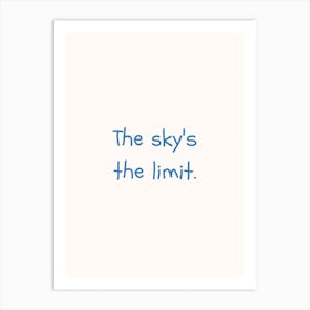 The Sky S The Limit Blue Quote Poster Art Print