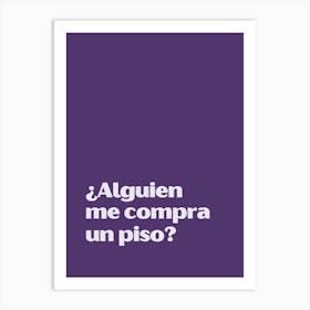 Alguien Me Compra Un Piso funny quote minimalist poster Art Print