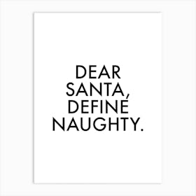 Dear Santa Define Naughty Art Print