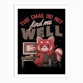 This Email Did Not Find Me Well - Funny Sarcastic Red Panda Working Gift Art Print